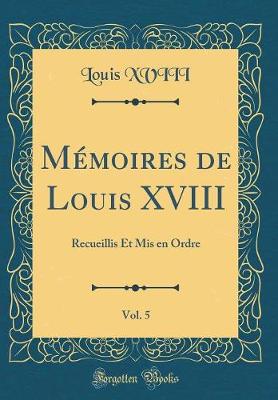 Book cover for Memoires de Louis XVIII, Vol. 5