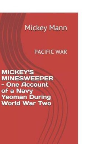 Cover of Mickey's Minesweeper - One Account of a Navy Yeoman During World War Two