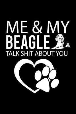 Book cover for Me & My Beagle Talk Shit about You