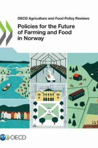 Cover of OECD Agriculture and Food Policy Reviews Policies for the Future of Farming and Food in Norway