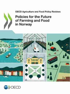 Book cover for OECD Agriculture and Food Policy Reviews Policies for the Future of Farming and Food in Norway