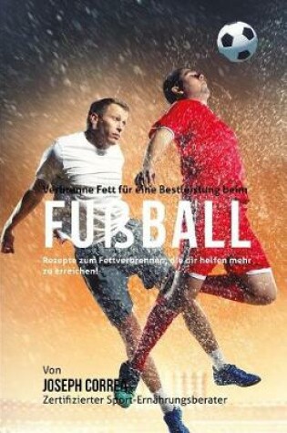Cover of Verbrenne Fett fur eine Bestleistung beim Fussball