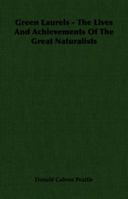 Book cover for Green Laurels - The Lives And Achievements Of The Great Naturalists