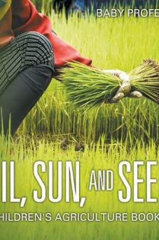 Cover of Soil, Sun, and Seeds - Children's Agriculture Books