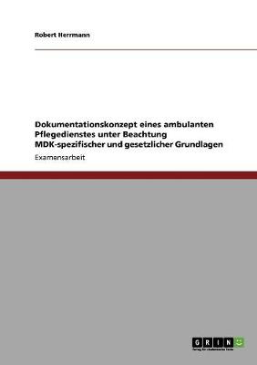 Book cover for Dokumentationskonzept eines ambulanten Pflegedienstes unter Beachtung MDK-spezifischer und gesetzlicher Grundlagen