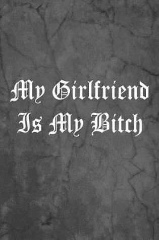 Cover of My Girlfriend Is My Bitch