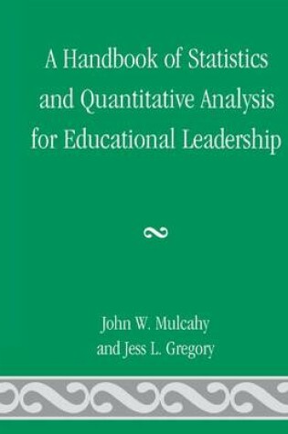 Cover of A Handbook of Statistics and Quantitative Analysis for Educational Leadership