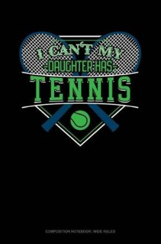 Cover of I Can't My Daughter Has Tennis