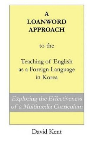 Cover of A Loanword Approach to the Teaching of English as a Foreign Language in Korea