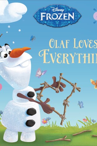 Cover of Olaf Loves . . . Everything! (Disney Frozen)