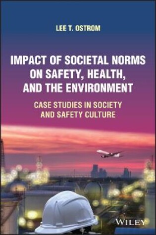 Cover of Impact of Societal Norms on Safety, Health, and th e Environment: Case Studies in Society and Safety Culture