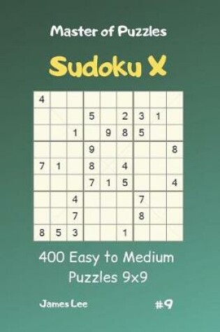 Cover of Master of Puzzles Sudoku X - 400 Easy to Medium Puzzles 9x9 Vol.9