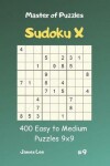 Book cover for Master of Puzzles Sudoku X - 400 Easy to Medium Puzzles 9x9 Vol.9