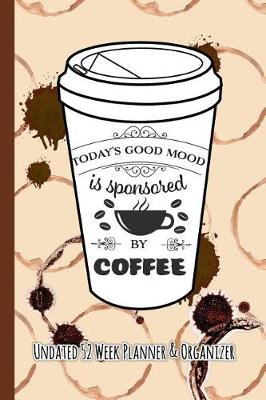 Book cover for Today's Good Mood Is Sponsored by Coffee