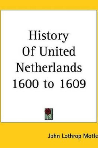 Cover of History of United Netherlands 1600 to 1609