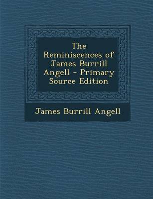 Book cover for The Reminiscences of James Burrill Angell - Primary Source Edition