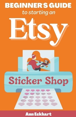 Book cover for Beginner's Guide To Starting An Etsy Sticker Shop
