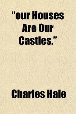 Book cover for "Our Houses Are Our Castles."