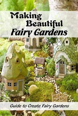 Book cover for Making Beautiful Fairy Gardens