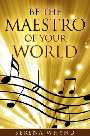 Cover of Be The Maestro of your World