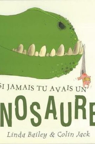 Cover of Si Jamais Tu Avais Un Dinosaure...