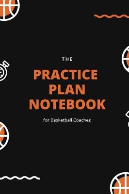 Book cover for The Practice Plan Notebook for Basketball Coaches