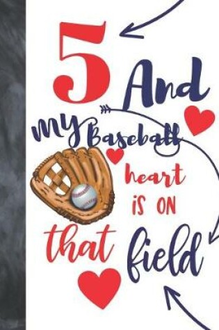 Cover of 5 And My Baseball Heart Is On That Field