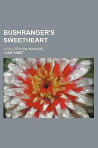 Cover of Bushranger's Sweetheart; An Australian Romance