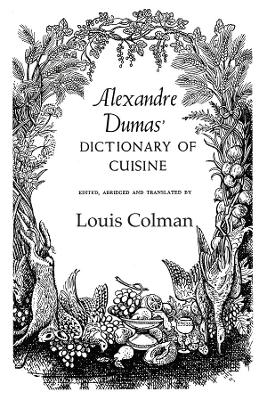 Book cover for Alexander Dumas Dictionary Of Cuisine