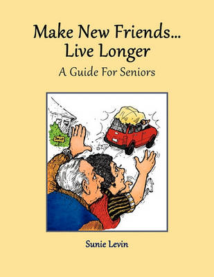 Book cover for Make New Friends..Live Longer .. a Guide for Seniors