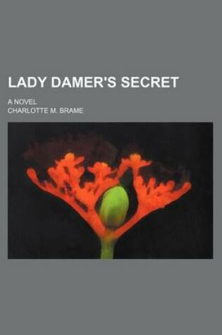 Cover of Lady Damer's Secret; A Novel
