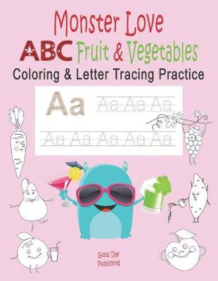 Book cover for Monster Love ABC Fruits & Vegetables Coloring & Letter Tracing Practice