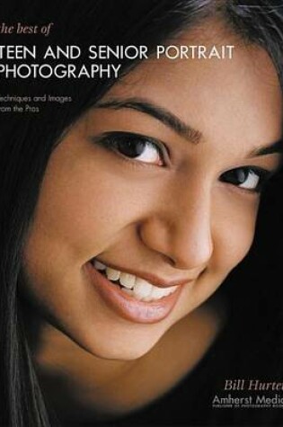 Cover of Best of Teen and Senior Portrait Photography, The: Techniques and Images from the Pros