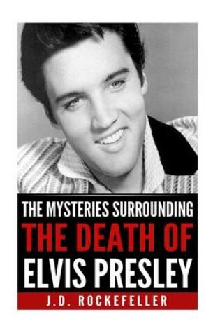 Cover of The Mysteries Surrounding the Death of Elvis Presley