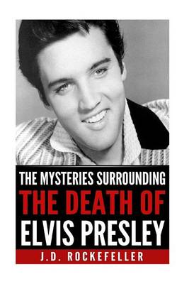 Cover of The Mysteries Surrounding the Death of Elvis Presley