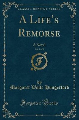 Cover of A Life's Remorse, Vol. 1 of 3