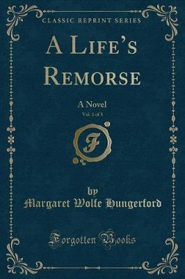 Book cover for A Life's Remorse, Vol. 1 of 3