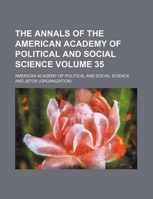 Book cover for The Annals of the American Academy of Political and Social Science Volume 35