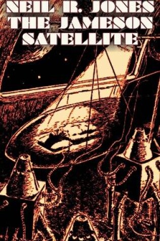 Cover of The Jameson Satellite by Neil R. Jones, Science Fiction, Fantasy, Adventure