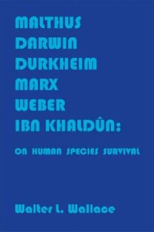 Cover of Malthus, Darwin, Durkheim, Marx, Weber, Ibn Khaldûn