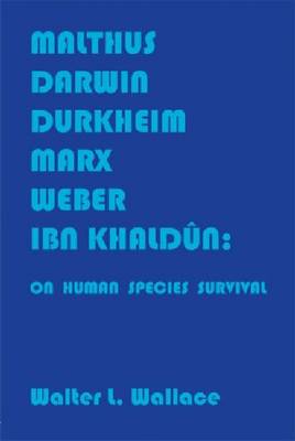 Book cover for Malthus, Darwin, Durkheim, Marx, Weber, Ibn Khaldûn