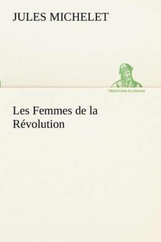 Cover of Les Femmes de la Revolution