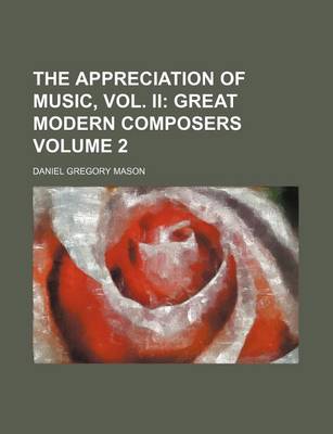 Book cover for The Appreciation of Music, Vol. II Volume 2; Great Modern Composers