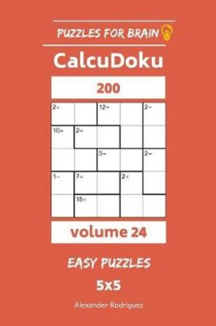Cover of Puzzles for Brain - CalcuDoku 200 Easy Puzzles 5x5 vol. 24