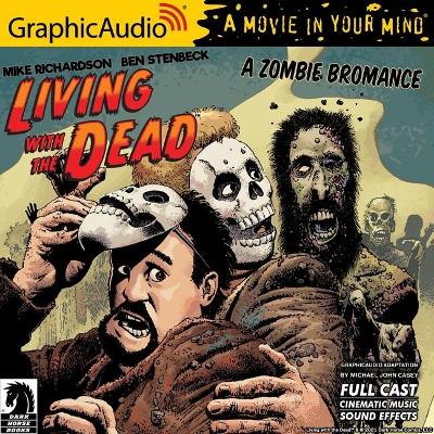 Book cover for Living with the Dead: A Zombie Bromance [Dramatized Adaptation]