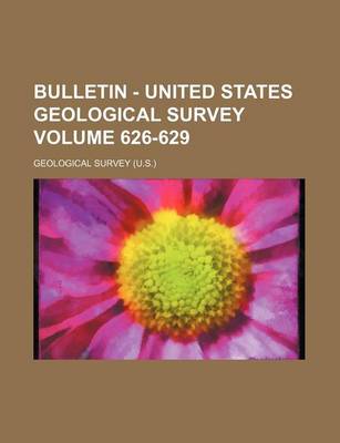 Book cover for Bulletin - United States Geological Survey Volume 626-629