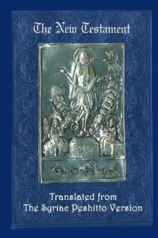 Cover of The New Testament: A Literal Translation from the Syriac Peshitto Version