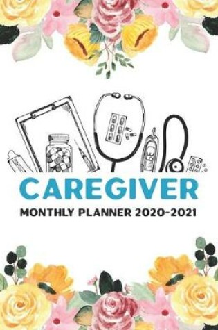 Cover of Caregiver Monthly Planner 2020-2021