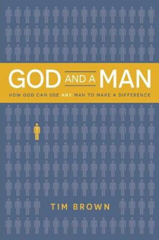 Cover of God and a Man How God Can Use Any Man to Make a Difference