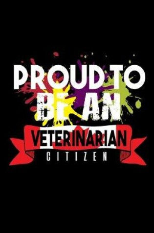 Cover of Proud to be a veterinarian citizen